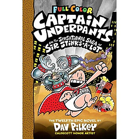 Captain Underpants #12: Captain Underpants And The Sensational Saga Of Sir Stinks-A-Lot (Color Edition)
