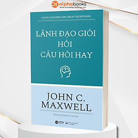 Lãnh đạo giỏi hỏi câu hỏi hay