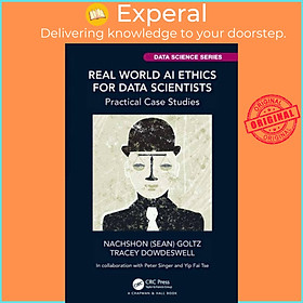 Sách - Real World AI Ethics for Data Scientists - Practical Case Stus by Tracey Dowdeswell (UK edition, paperback)