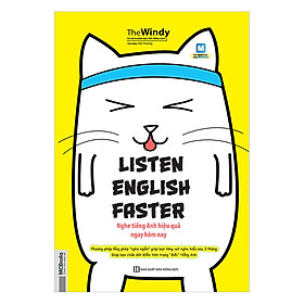 Listen English faster – Nghe Tiếng Anh Hiệu Quả Ngay Hôm Nay - Phương Pháp Lồng Ghép "Nghe Ngấm" Giúp Bạn Tăng Vọt Nghe Hiểu Sau 3 Tháng