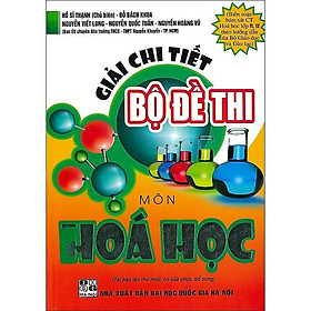 Giải Chi Tiết Bộ Đề Thi Môn Hóa Học - Chương Trình Hóa Học 11 - 12 - Bộ Giáo Dục Và Đào Tạo - Hồng Ân - Hồng Đào