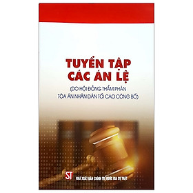 [Download Sách] Tuyển Tập Các Án Lệ (Do Hội Đồng Thẩm Phán Tòa Án Nhân Dân Tối Cao Công Bố)