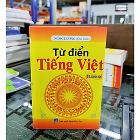 Từ Điển tiếng việt 75.000  từ ( Ngọc Lương)