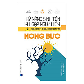 Nơi bán Kỹ Năng Sinh Tồn Khi Gặp Nguy Hiểm Dành Cho Thanh Thiếu Niên - Nóng Bức - Giá Từ -1đ