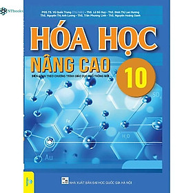 Sách Hóa Học Nâng Cao 10 (Biên Soạn theo chương trình Giáo dục phổ thông mới)