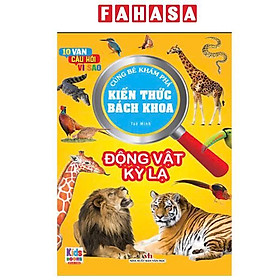 Sách - 10 Vạn Câu Hỏi Vì Sao - Cùng Bé Khám Phá Kiến Thức Bách Khoa - Động Vật Kì Lạ