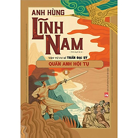 Quần Anh Hội Tụ - Anh Hùng Lĩnh Nam ( Bộ 2 Tập )