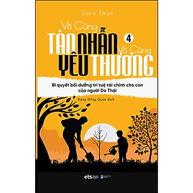 Hình ảnh Sách- Vô Cùng Tàn Nhẫn Vô Cùng Yêu Thương Tập 4 - Bí Quyết Bồi Dưỡng Trí Tuệ Tài Chính Cho Con Của Người Do Thái ( Free book care và tặng sổ tay xương rồng )