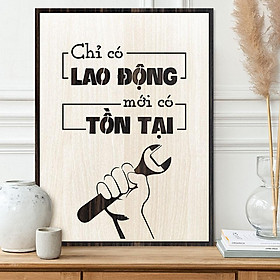 Mua Tranh động lực TBIG081 - Chỉ có Lao Động mới có Tồn Tại