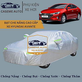 Bạt phủ xe ô tô tráng nhôm cao cấp dành cho xe HYUNDAI AVANTE, 3 lớp chống nóng, chống thấm, chống bụi - Hàng Chính Hãng