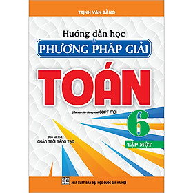 Sách Hướng Dẫn Học & Phương Pháp Giải Toán 6 Tập 1(Bám Sát SGK Chân Trời Sáng Tạo)