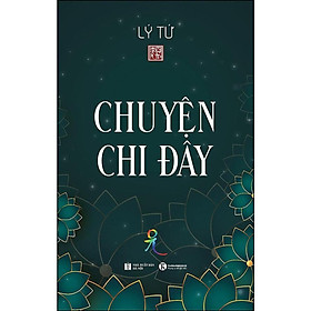 Sách - Chuyện Chi Đây - Thái Hà Books