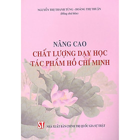 [Download Sách] Nâng Cao Chất Lượng Dạy Học Tác Phẩm Hồ Chí Minh