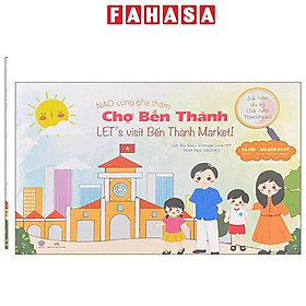 Sách - Sài Gòn Du Ký - Sài Gòn Travelogue - Nào Cùng Ghé Thăm - Chợ Bến Thành - Let's Visit Bến Thành Market