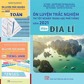 [Download Sách] Combo 3 Cuốn Ôn Luyện Trắc Nghiệm Thi Tốt Nghiệp THPT Năm 2021 Môn Toán, Tiếng Anh, Địa Lí