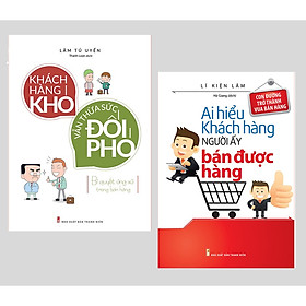 Hình ảnh Combo 2 cuốn:  Khách Hàng Khó Vẫn Thừa Sức Đối Phó - Bí Quyết Ứng Xử Trong Bán Hàng + Ai Hiều Được Khách Hàng Người Ấy Bán Được Hàng