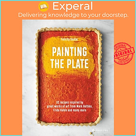 Sách - Painting the Plate - 52 Recipes Inspired by Great Works of Art from Ma by Felicity Souter (UK edition, hardcover)