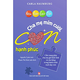 Hình ảnh Bình Tĩnh Dạy Con – Cha Mẹ Mỉm Cười Con Hạnh Phúc - Cẩm Nang Giúp Cha Mẹ Giữ Bình Tĩnh Và Cân Bằng Trong Hành Trình Nuôi Dạy Con