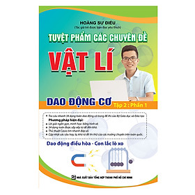 Nơi bán Tuyệt Phẩm Các Chuyên Đề Vật Lý Tâp 2 Dao Động Cơ Phần 1 - Giá Từ -1đ