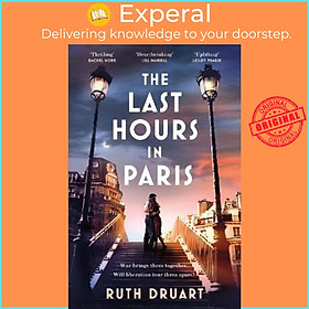 Sách - The Last Hours in Paris: A powerful, moving and redemptive story of wartim by Ruth Druart (UK edition, paperback)