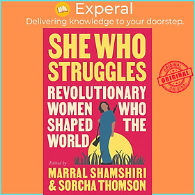 Sách - She Who Struggles - Revolutionary Women Who Shaped the World by Sorcha Thomson (UK edition, Paperback)