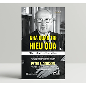 Nhà Quản Trị Hiệu Quả (The Effective Executive) - Peter F. Drucker - PACE Books