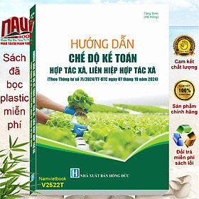Sách Hướng Dẫn Chế Độ Kế Toán Hợp Tác Xã, Liên Hiệp Hợp Tác Xã theo Thông Tư số 71/2024/TT-BTC (V2522T)