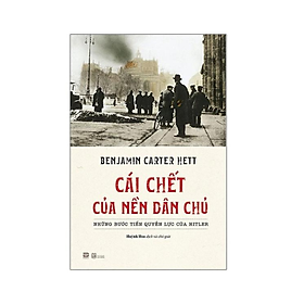 Cái Chết Của Nền Dân Chủ - Tác Giả Benjamin Carter Hett (PB)