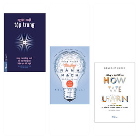 Download sách Combo 3 cuốn: Chúng Ta Học Thế Nào - How We Learn + Nghệ Thuật Tư Duy Rành Mạch + Nghệ Thuật Tập Trung - Nâng Cao Năng Suất, Tối Ưu Thời Gian, Hiệu Quả Bất Ngờ ( Thay Đổi Tư Duy/ Phương Pháp Học Tập/ Tặng Kèm Bookmark)