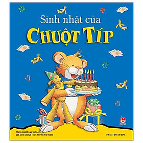 Sinh Nhật Của Chuột Típ (Tái Bản 2022)