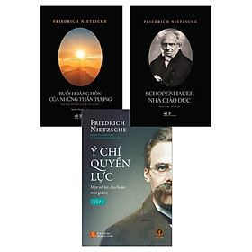 (Combo 3 Cuốn) Ý Chí Quyền Lực - Buổi Hoàng Hôn Của Những Thần Tượng - Schopenhauer Nhà Giáo Dục - Friedrich Nietzsche - (bìa mềm)