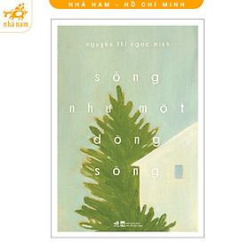 Sách - Sống như một dòng sông (Nhã Nam HCM)