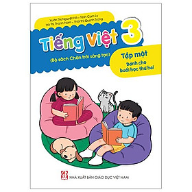 Tiếng Việt 3 - Tập 1 - Dành Cho Buổi Học Thứ Hai (Bộ Sách Chân Trời Sáng Tạo)