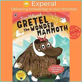 Sách - Gretel the Wonder Mammoth : A story about overcoming anxiety by Kim Hillyard (UK edition, paperback)