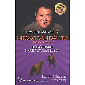 Dạy Con Làm Giàu ( Tập 3 ) - Hướng Dẫn Đầu Tư