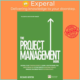 Sách - Project Management Book, The - How to Manage Your Projects To Deliver O by Richard Newton (UK edition, paperback)