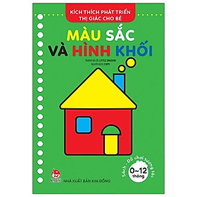 Kích Thích Phát Triển Thị Giác Cho Bé - Sách-Đồ Chơi Tương Tác (0-12 Tháng): Màu Sắc Và Hình Khối