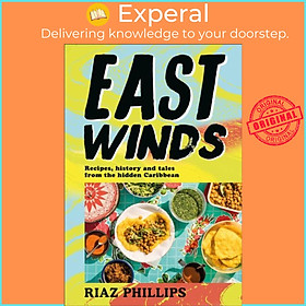 Sách - East Winds - Recipes, History and Tales from the Hidden Caribbean by Riaz Phillips (UK edition, hardcover)