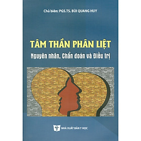 Tâm Thần Phân Liệt - Nguyên Nhân, Chẩn Đoán Và Đieu Trị (Tái bản lần thứ 3 có sửa chữa và bổ sung)