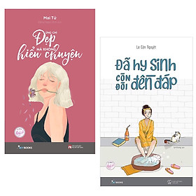 Combo Cẩm Nang Phái Đẹp Để Thay Đỏi Và Hoàn Hảo: Đừng Chỉ Đẹp Mà Không Hiểu Chuyện + Đã Hy Sinh Còn Đòi Đền Đáp