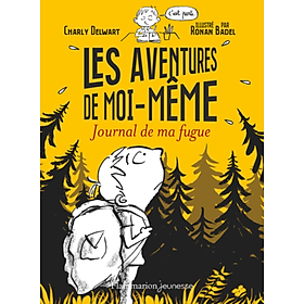 Tiểu thuyết thiếu niên tiếng Pháp: Les Aventures De Moi-Meme - Journal De Ma Fugue