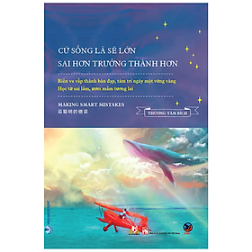 Cứ Sống Là Sẽ Lớn, Sai Hơn Trưởng Thành Hơn - Thương Tâm Bích - Vanlangbooks