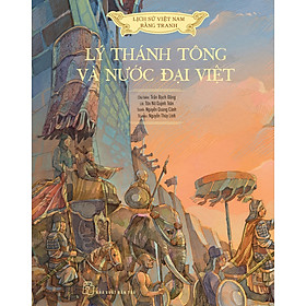 Lịch Sử Việt Nam Bằng Tranh Màu, Bìa Cứng - Lý Thánh Tông Và Nước Đại Việt