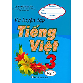 Vở Luyện Tập Tiếng Việt 3 Tập 1 ( Tái Bản)