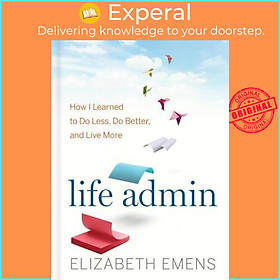 Hình ảnh Sách - Life Admin : How I Learned to Do Less, Do Better, and Live More by Elizabeth F Emens (US edition, hardcover)