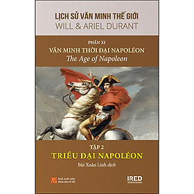 [Download Sách] Phần 11: Văn Minh Thời Đại Napoleon - Tập 2: Triều Đại Napoleon - Lịch Sử Văn Minh Thế Giới (Tái Bản)