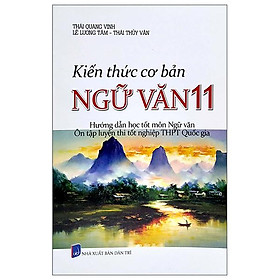 Hình ảnh Kiến Thức Cơ Bản Ngữ Văn 11 (Hướng Dẫn Học Tốt Môn Ngữ Văn - Ôn Tập Luyện Thi Tốt Ngiệp THPT Quốc Gia)