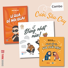 Combo cười sâu cay: đời có mấy tý sao phải nghĩ - đừng nhạt nữa - lì quá để nói quài