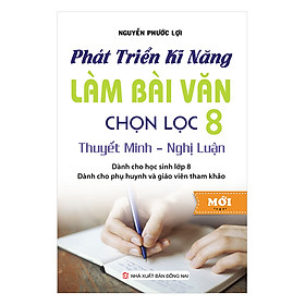 Phát Triển Kĩ Năng Làm Bài Văn Chọn Lọc Lớp 8