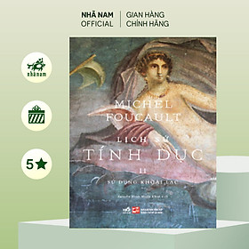 Sách - Lịch sử tính dục II: Sử dụng khoái lạc (Michel Foucault) (Nhã Nam Official)
